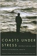 Coasts under Stress: Restructuring and Social-Ecological Health book written by Rosemary E. Ommer