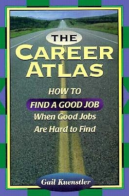 The Career Atlas : How to Find a Good Job When Good Jobs Are Hard to Find magazine reviews