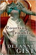 Courting Trouble book written by Deeanne Gist