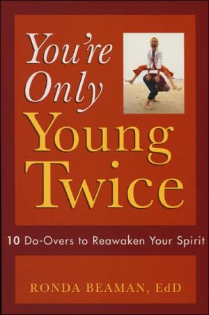You're Only Young Twice: 10 Do-Overs to Reawaken Your Spirit, The science of growing young (neoteny) underpins this book about maintaining or rediscovering ten youthful traits in ourselves as we age. The traits are resilience, optimism, wonder, curiosity, joy, humor, musicality (song and dance), work, play, and lear, You're Only Young Twice: 10 Do-Overs to Reawaken Your Spirit