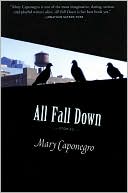 All Fall Down book written by Mary Caponegro
