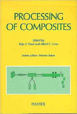 Processing of Composites book written by Raju S. Dave, Alfred C. Loos