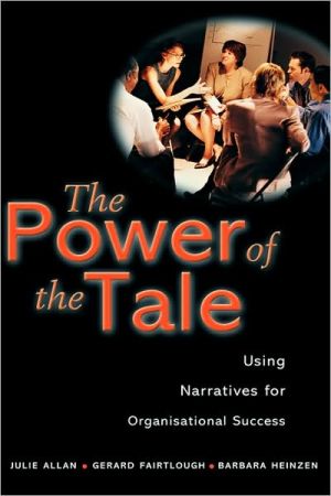 The Power of the Tale: Using Narratives for Organisational Success book written by Barbara Heinzen