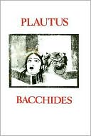 Plautus: Bacchides book written by Titus Maccius Plautus