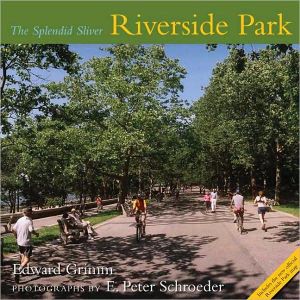 Riverside Park: The Splendid Sliver book written by Edward Grimm