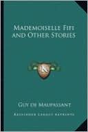 Mademoiselle Fifi and Other Stories book written by Guy de Maupassant