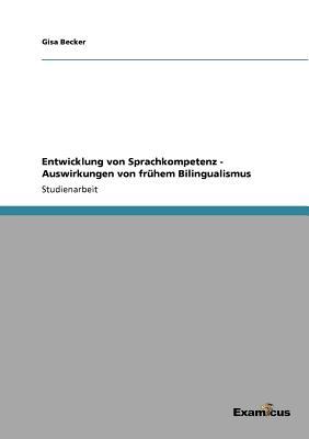 Entwicklung Von Sprachkompetenz - Auswirkungen Von Fr Hem Bilingualismus magazine reviews