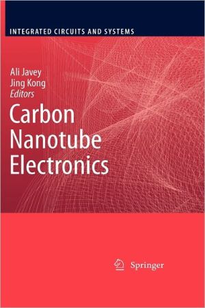 Carbon Nanotube Electronics book written by Ali Javey