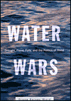 Water Wars: Drought, Flood, Folly, and the Politics of Thirst book written by Diane Raines Ward