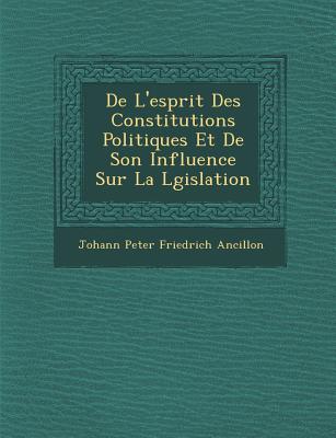 de L'Esprit Des Constitutions Politiques Et de Son Influence Sur La L Gislation magazine reviews