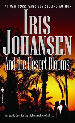 And the Desert Blooms written by Iris Johansen
