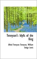 Tennyson's Idylls of the King book written by Alfred Lord Tennyson