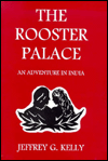 The Rooster Palace: an adventure in India book written by Jeffrey G. Kelly