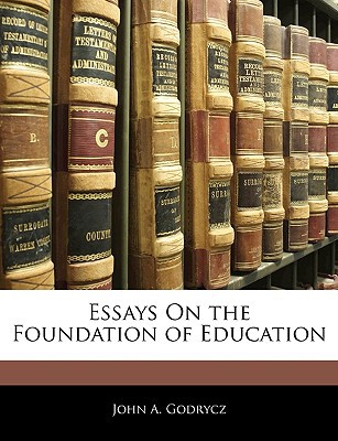 Essays on the Foundation of Education magazine reviews