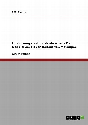 Umnutzung Von Industriebrachen - Das Beispiel Der Sieben Keltern Von Metzingen magazine reviews