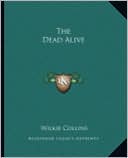 The Dead Alive book written by Wilkie Collins