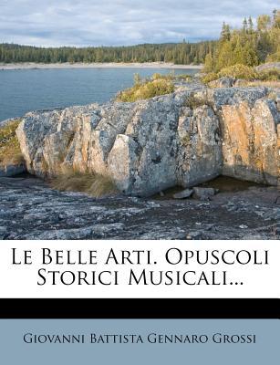 Le Belle Arti. Opuscoli Storici Musicali... magazine reviews