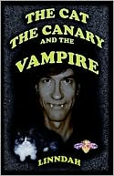 The Cat The Canary And The Vampire book written by Linndah