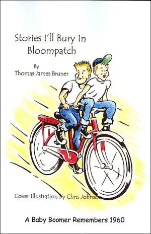 Stories I'Ll Bury In Bloompatch book written by Thomas James Bruner