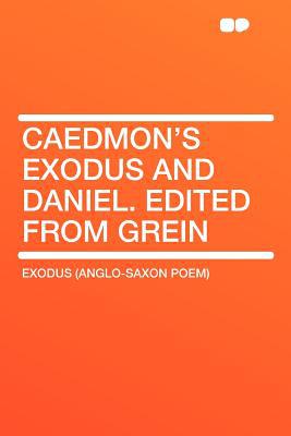 Caedmon's Exodus and Daniel. Edited from Grein magazine reviews