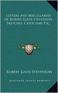 Letters and Miscellanies of Robert Louis Stevenson, Sketches, Criticisms Etc. book written by Robert Louis Stevenson