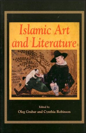 Islamic Art and Arab Literature: Textuality and Visuality in the Islamic World book written by Oleg Grabar