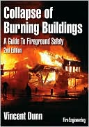 Collapse of Burning Buildings: A Guide to Fireground Safety book written by Vincent Dunn