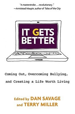 It Gets Better: Coming Out, Overcoming Bullying, and Creating a Life Worth Living written by Dan Savage