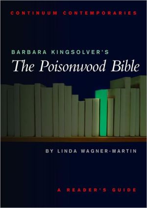 Barbara Kingsolver's the Poisonwood Bible: A Reader's Guide (Continuum Contemporaries) book written by Linda Wagner-Martin