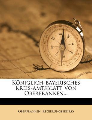 K Niglich-Bayerisches Kreis-Amtsblatt Von Oberfranken... magazine reviews