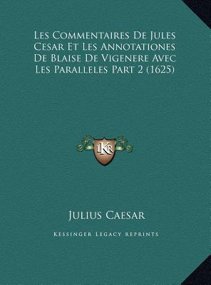 Les Commentaires de Jules Cesar Et Les Annotationes de Blaisles Commentaires de Jules Cesar Et Les A magazine reviews
