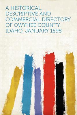 A Historical, Descriptive and Commercial Directory of Owyhee County, Idaho, January 1898 magazine reviews