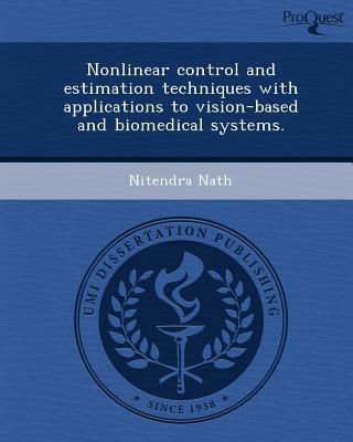 Nonlinear Control and Estimation Techniques with Applications to Vision-Based and Biomedical Systems magazine reviews