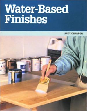 Water Based Finishes book written by Andy Charron