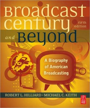 The Broadcast Century and Beyond book written by Robert L Hilliard