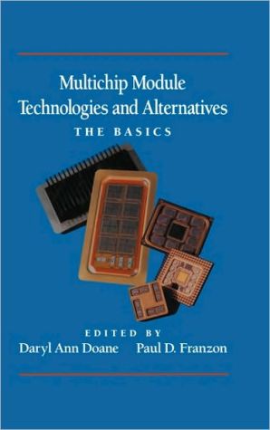 Multichip Module Technologies and Alternatives: The Basics book written by Daryl A. Doane