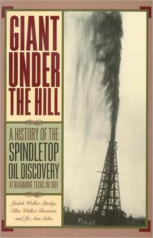Giant Under the Hill: A History of the Spindletop Oil Discovery at Beaumont, Texas, in 1901 book written by Jo Stiles