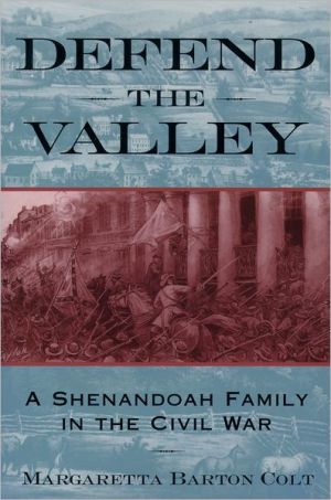 Defend the Valley: A Shenandoah Family in the Civil War book written by Margaretta Barton Colt