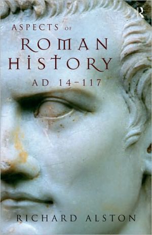Aspects of Roman History AD 14-117 book written by Richard Alston