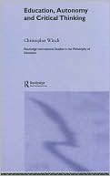 Education, Autonomy and Critical Thinking book written by Christoph Winch