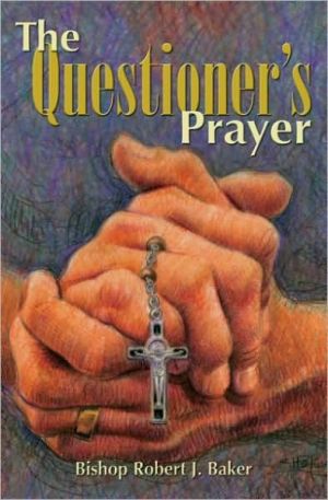 The Questioner's Prayer book written by Robert J. Baker