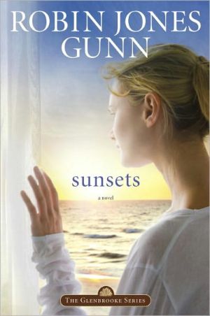 Sunsets (Glenbrooke #4) book written by Robin Jones Gunn