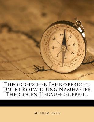 Theologischer Fahresbericht, Unter Rotwirlung Namhafter Theologen Herauhgegeben... magazine reviews