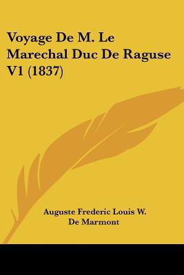 Voyage de M. Le Marechal Duc de Raguse V1 magazine reviews