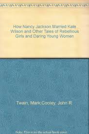 How Nancy Jackson married Kate Wilson and other tales of rebellious girls & daring young women magazine reviews