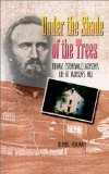 Under the Shade of the Trees: Thomas (Stonewall) Jackson's Life at Jackson's Mill book written by Dennis Norman