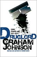 Druglord: Guns, Powder and Pay-Offs book written by Graham Johnson