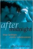 After Midnight: True Lesbian Confessions book written by Chelsea James