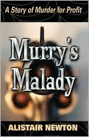 Murry's Malady: A Story of Murder for Profit book written by Alistair Newton