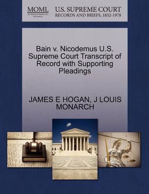 Bain V. Nicodemus U.S. Supreme Court Transcript of Record with Supporting Pleadings magazine reviews